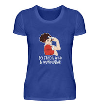 Lade das Bild in den Galerie-Viewer, SEI FRECH WILD &amp; WUNDERBAR PREMIUMSHIRT DAMEN
